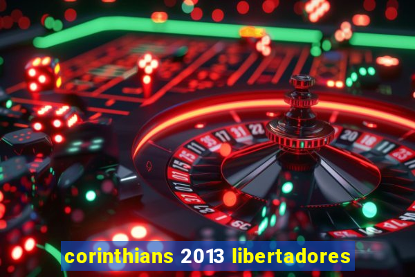 corinthians 2013 libertadores